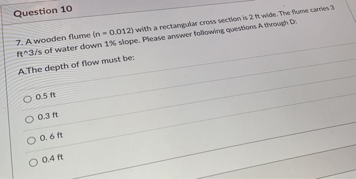 Solved Question 10 7. A wooden flume (n = 0.012) with a | Chegg.com