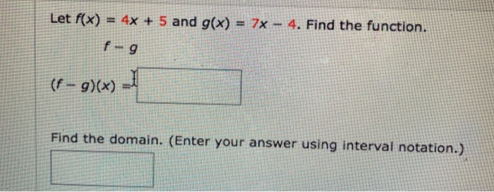 Solved Let f(x) = 4x + 5 and g(x) = 7x – 4. Find the | Chegg.com