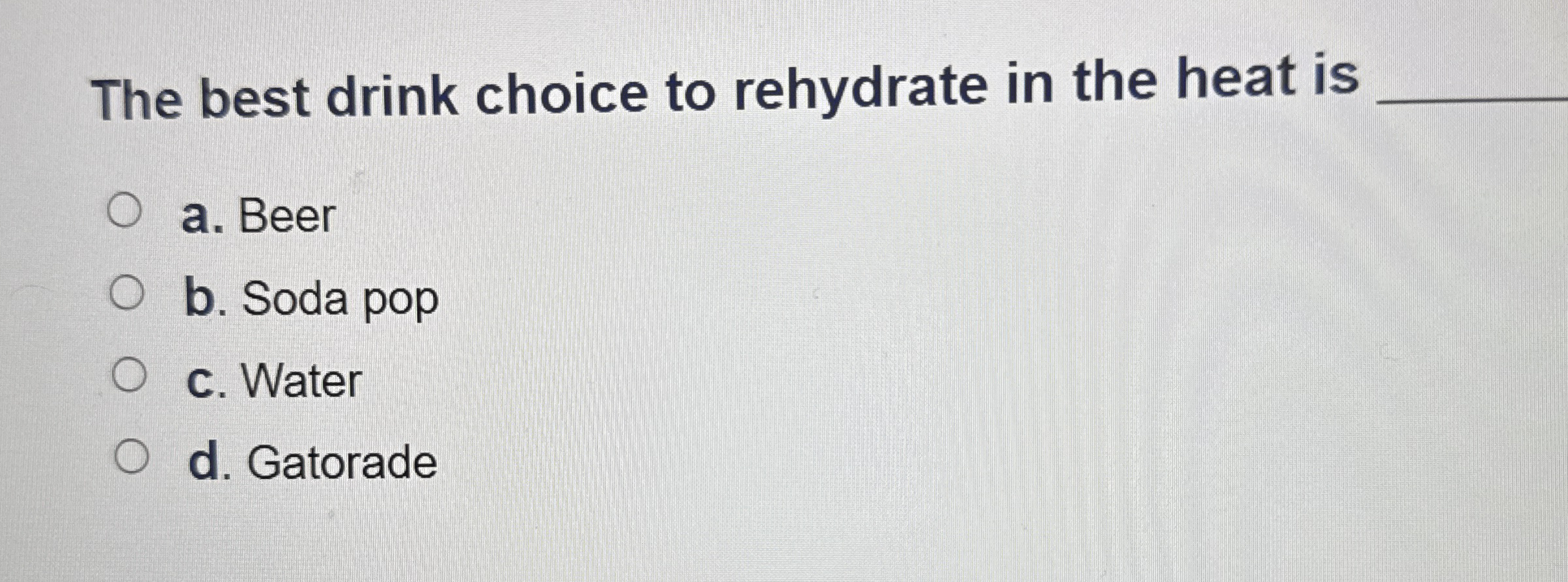 Solved The best drink choice to rehydrate in the heat is