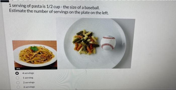 Solved 1 serving of pasta is 1/2 cup - the size of a | Chegg.com