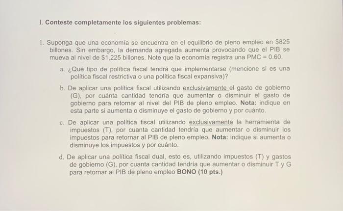 1. Conteste completamente los siguientes problemas: 1. Suponga que una economia se encuentra en el equilibrio de pleno empleo