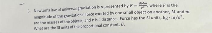 Solved = GMm r² where F is the 3. Newton's law of universal | Chegg.com