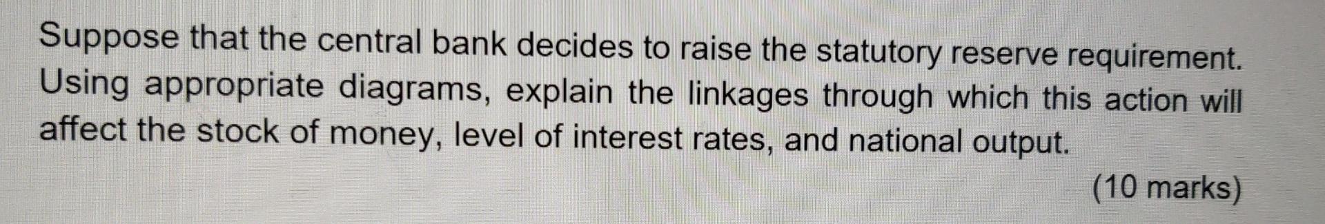 Solved Suppose that the central bank decides to raise the | Chegg.com