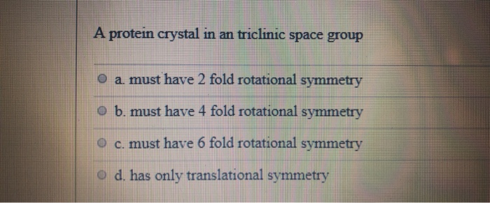 Solved A protein crystal in an triclinic space group a. must | Chegg.com