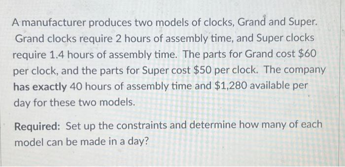 Solved solve A manufacturer produces two models of clocks