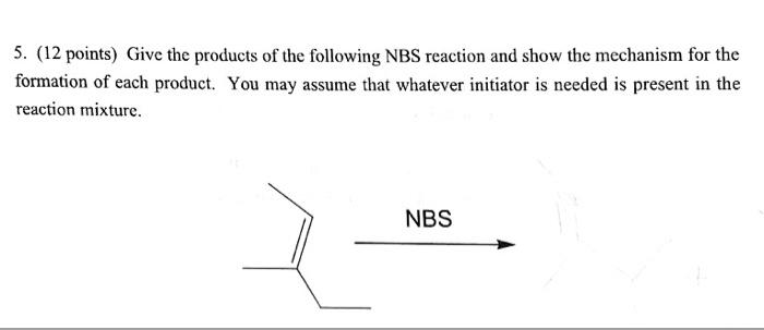 Solved 5. (12 points) Give the products of the following NBS | Chegg.com