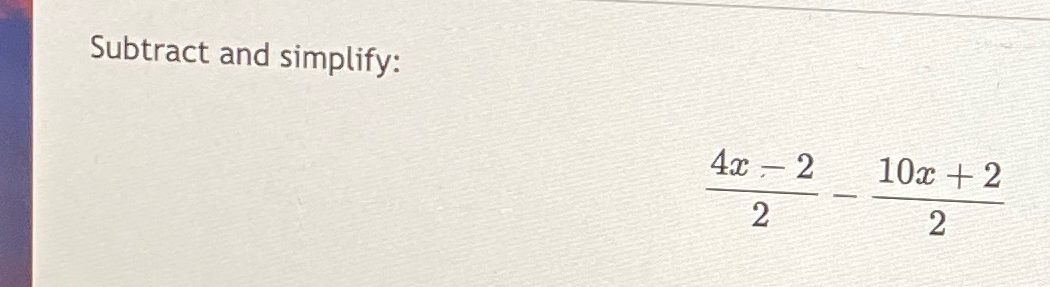 solved-subtract-and-simplify-4x-22-10x-22-chegg