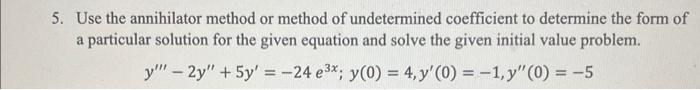 Solved Use the annihilator method or method of undetermined | Chegg.com