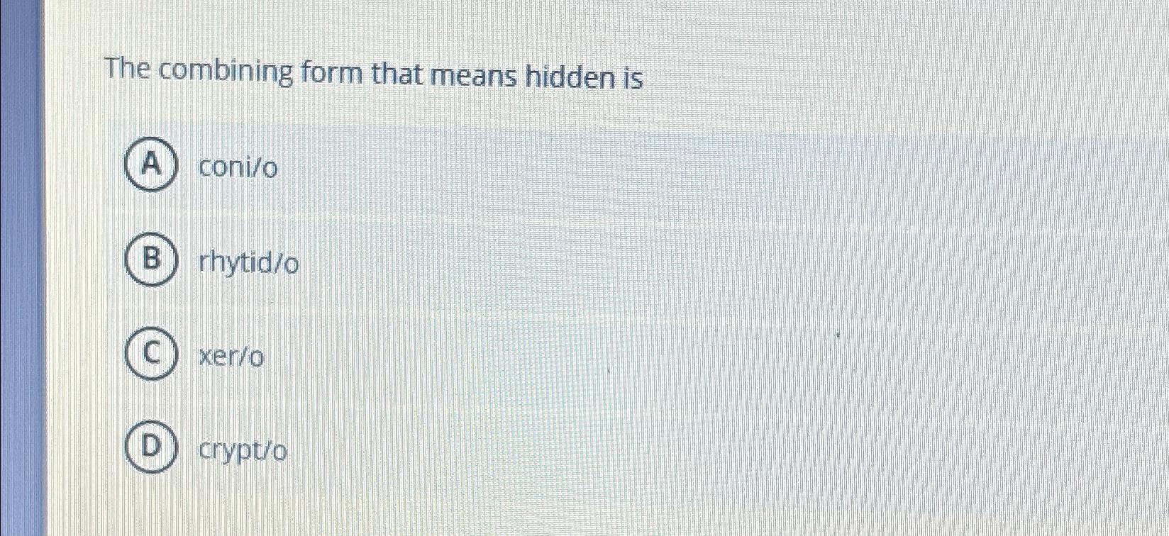 Solved The combining form that means hidden | Chegg.com