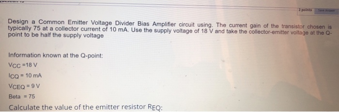 Solved cu 2 points Design a Common Emitter Voltage Divider | Chegg.com