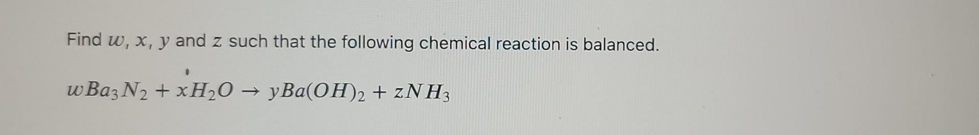 Solved Find W, X, Y And Z Such That The Following Chemical | Chegg.com