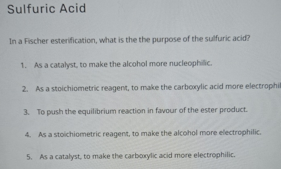 Solved Sulfuric AcidIn a Fischer esterification, what is the | Chegg.com