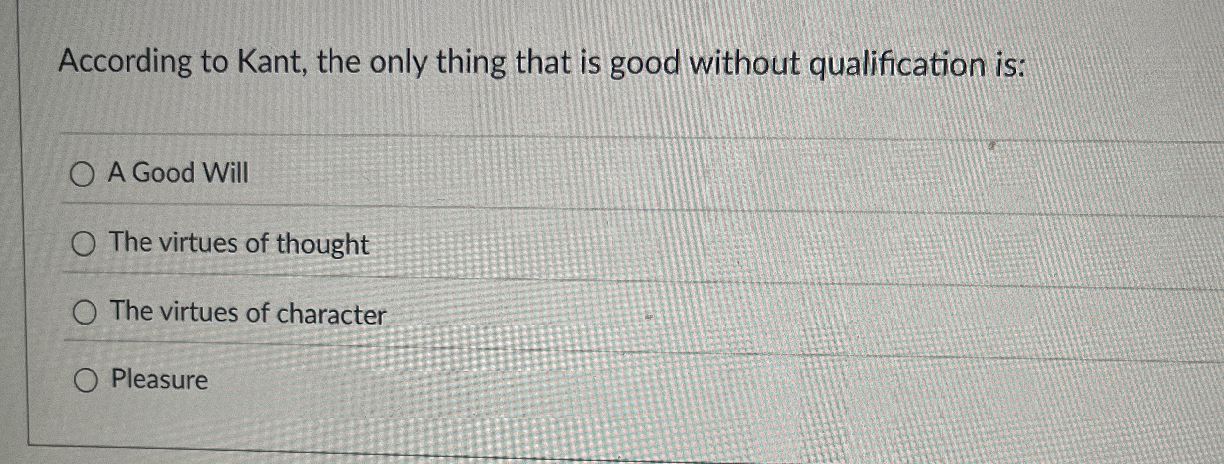 Solved According to Kant, the only thing that is good | Chegg.com