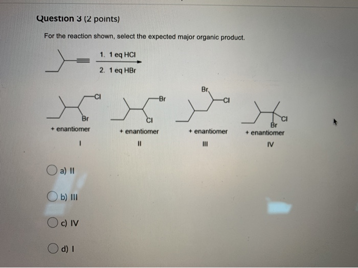 Solved Question 3 (2 points) For the reaction shown, select | Chegg.com