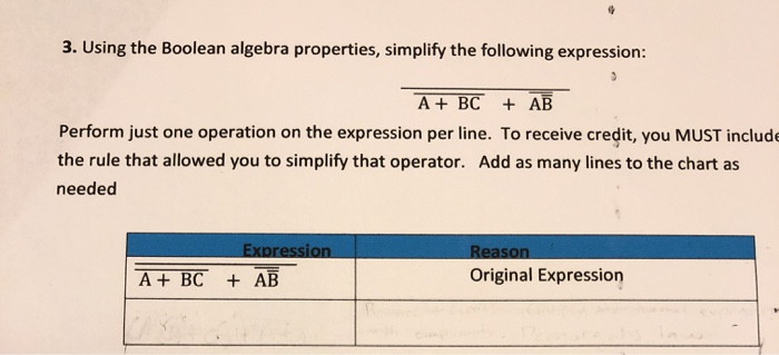 3. Using the Boolean algebra properties, simplify the following expression: A + BC + AB Perform just one operation on the exp