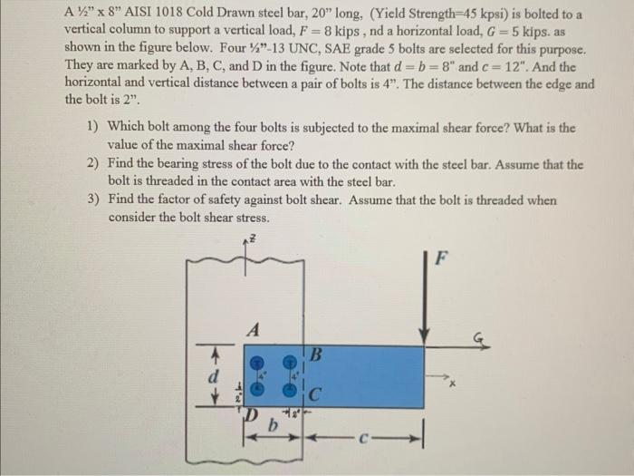 Solved A 1/2" ×8 " AISI 1018 Cold Drawn steel bar, 20" long, | Chegg.com