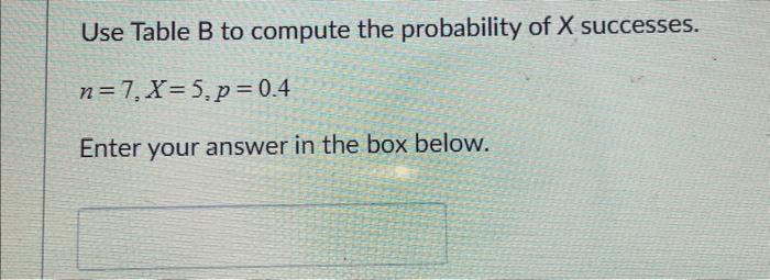 Solved Use Table B To Compute The Probability Of X | Chegg.com