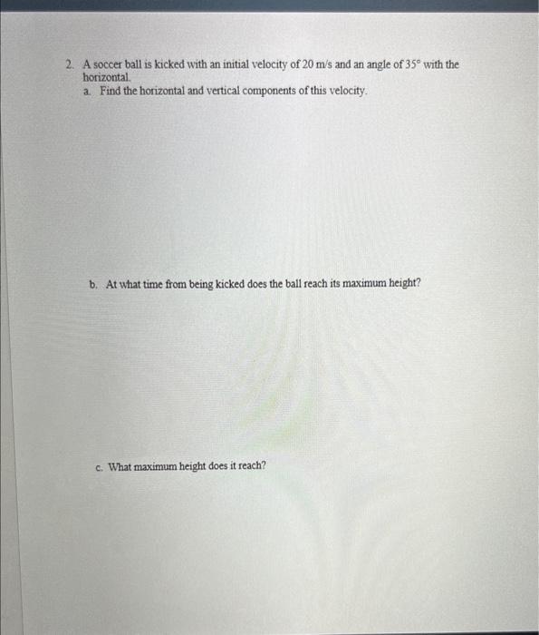 Solved 2. A soccer ball is kicked with an initial velocity