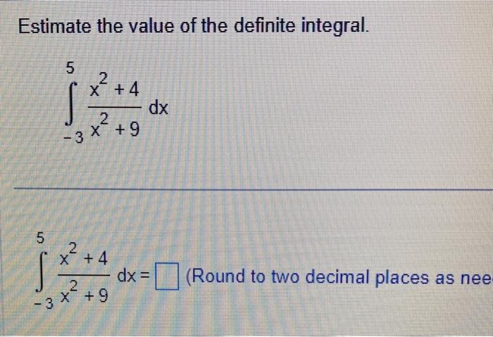 Solved Estimate the value of the definite integral. | Chegg.com