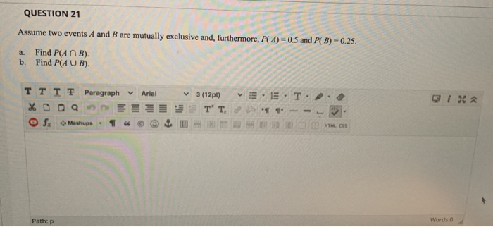 Solved QUESTION 21 Assume two events A and B are mutually | Chegg.com