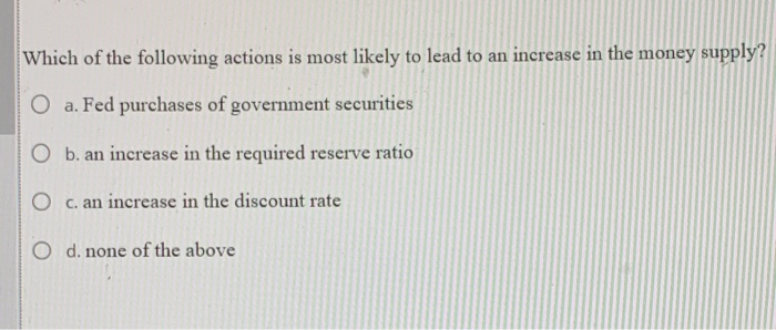 Solved Which of the following actions is most likely to lead | Chegg.com
