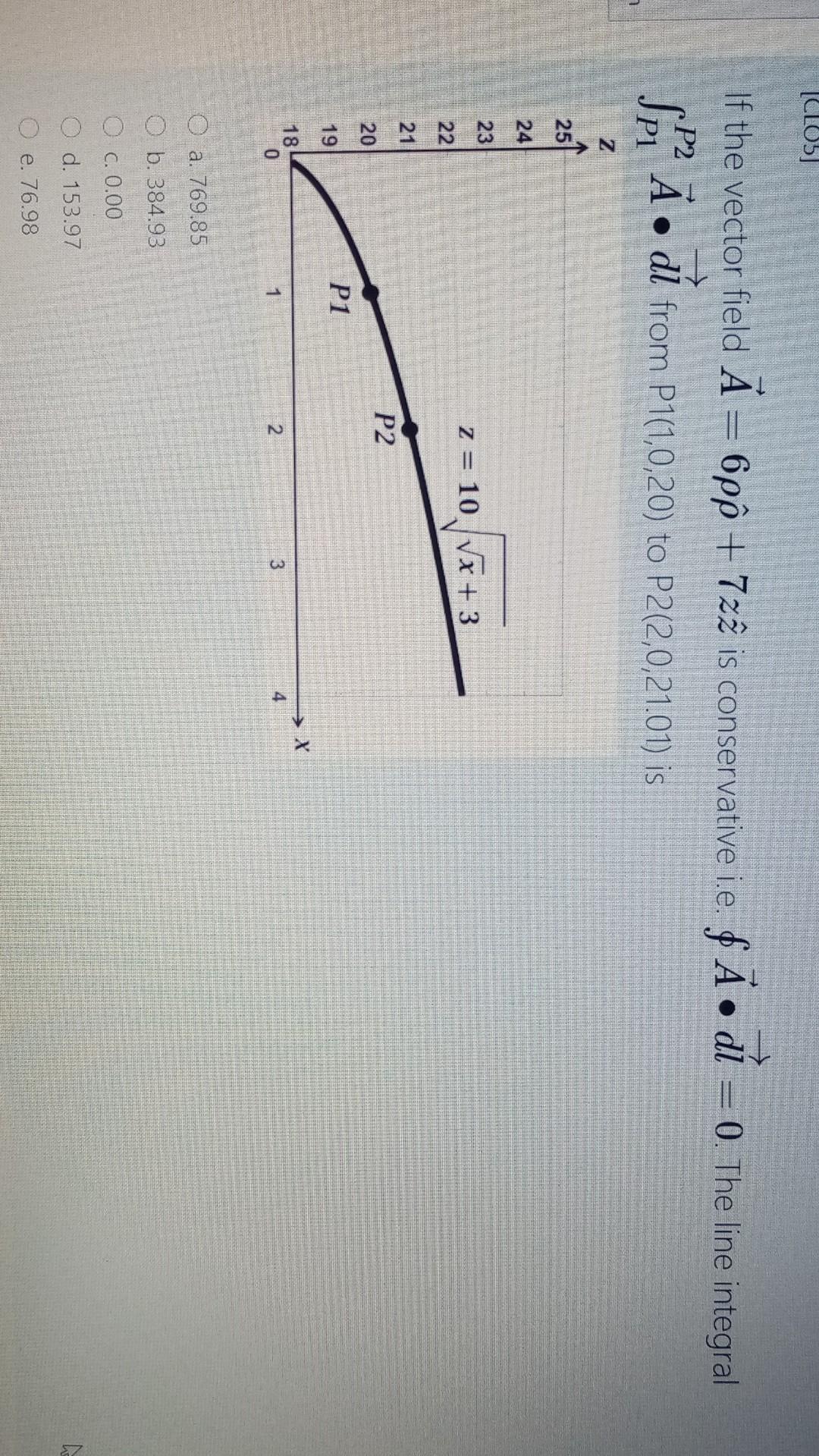 Solved Cl05 If The Vector Field A 6pộ 7z2 Is Conser Chegg Com