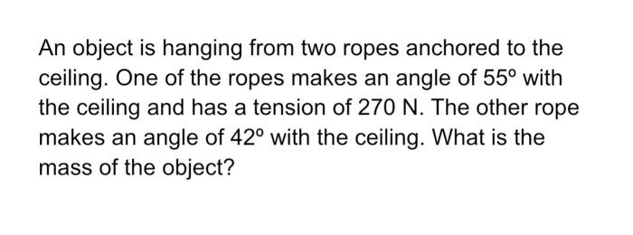 Solved An object is hanging from two ropes anchored to the | Chegg.com