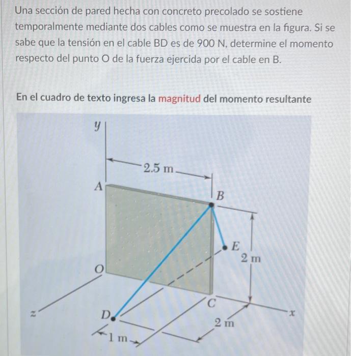 Una sección de pared hecha con concreto precolado se sostiene temporalmente mediante dos cables como se muestra en la figura.