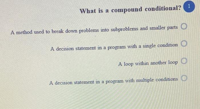 Solved What Is A Compound Conditional 1 A Method Used To Chegg Com