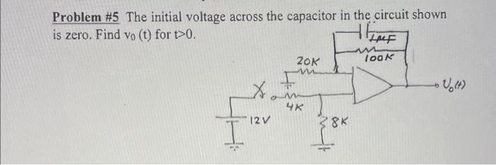 Solved Problem \#5 The Initial Voltage Across The Capacitor | Chegg.com