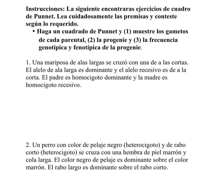 Instrucciones: La siguiente encontraras ejercicios de cuadro de Punnet. Lea cuidadosamente las premisas y conteste según lo r