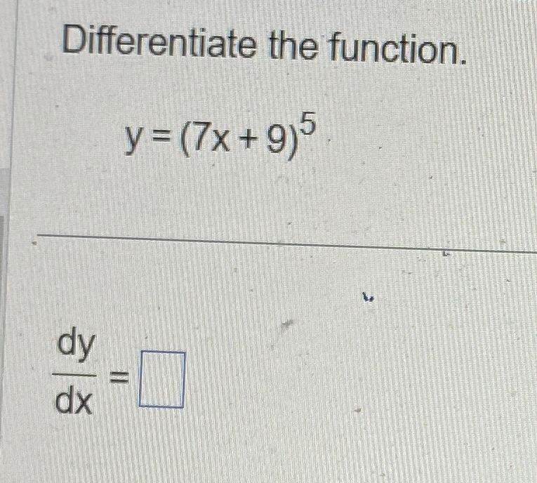 Solved Differentiate The Function Y 7x 9 5dydx