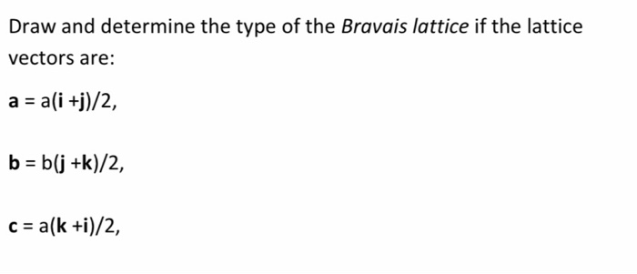 Solved Draw and determine the type of the Bravais lattice if | Chegg.com