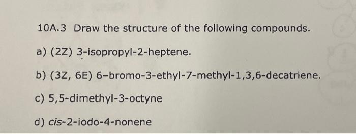 Solved 10A. 3 Draw the structure of the following compounds. | Chegg.com