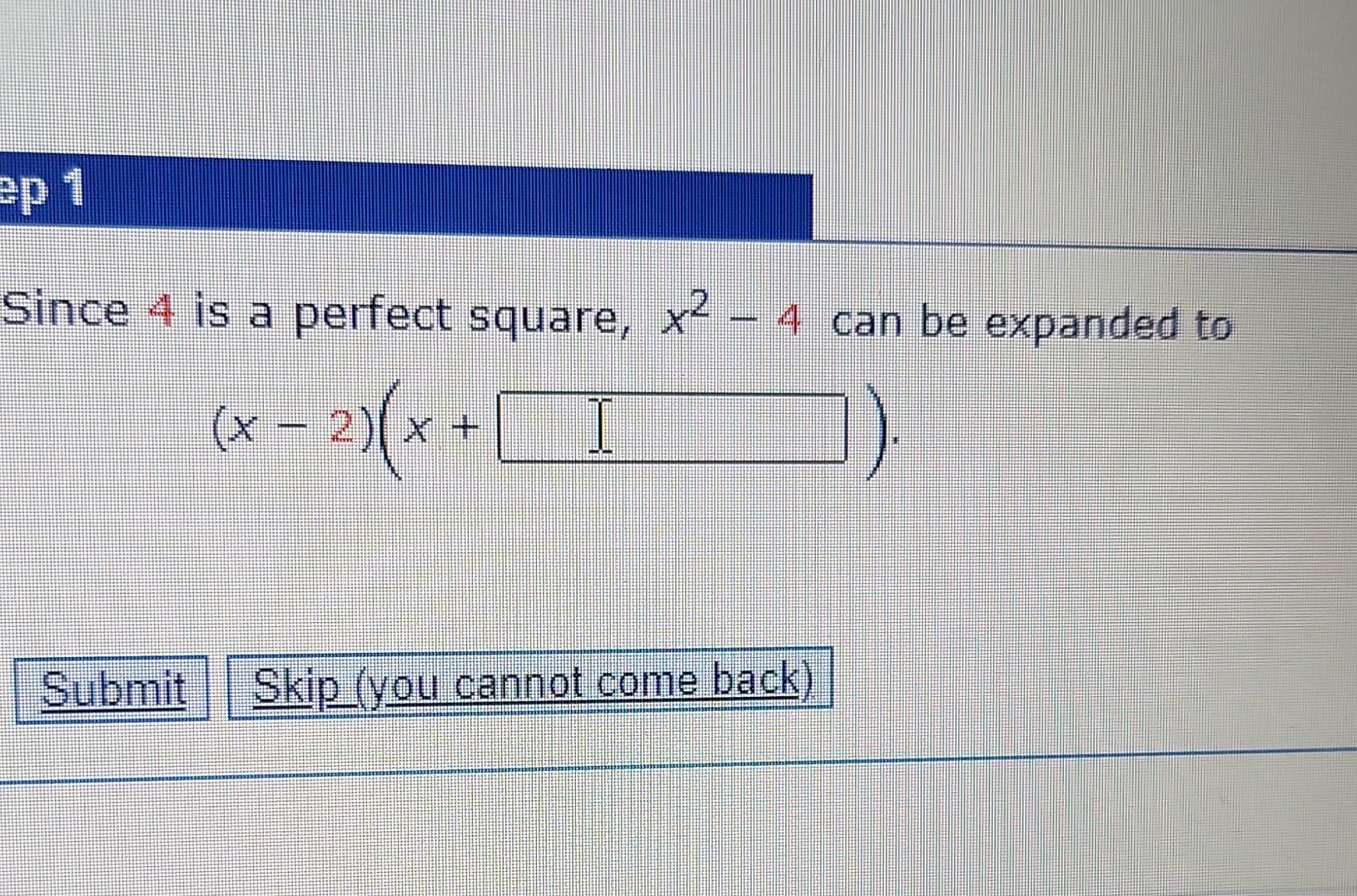 Solved Since 4 is a perfect square, x2−4 can be expanded to