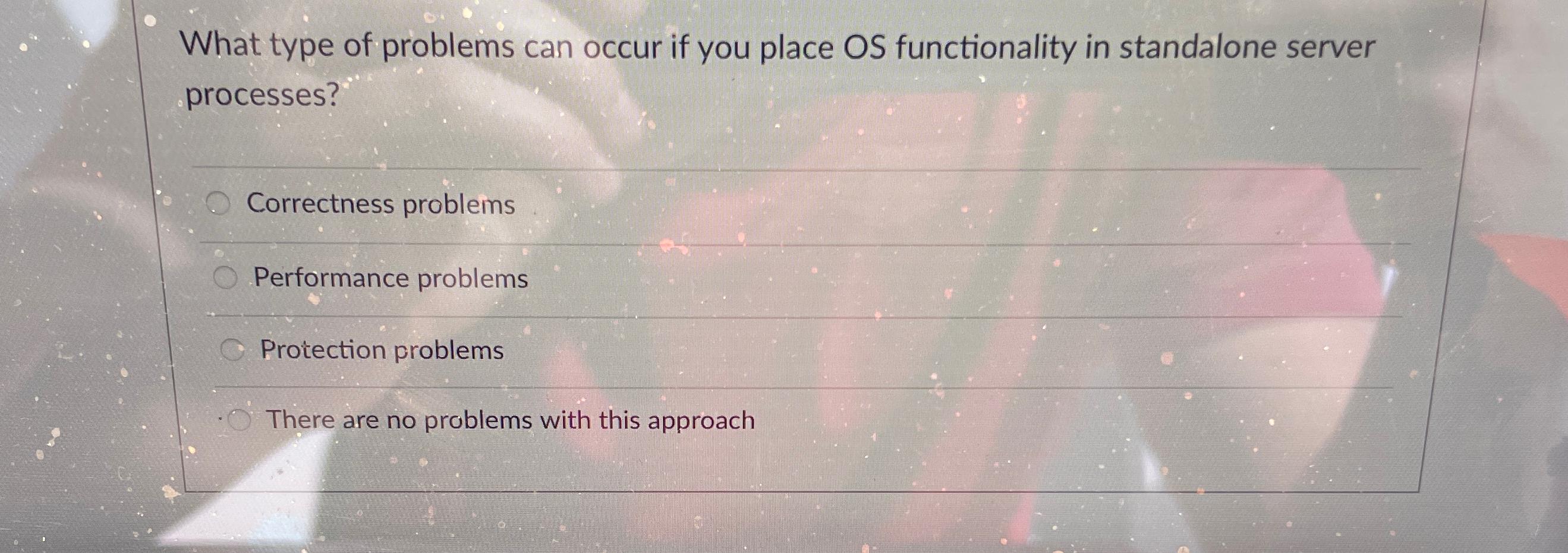 Solved What type of problems can occur if you place OS | Chegg.com