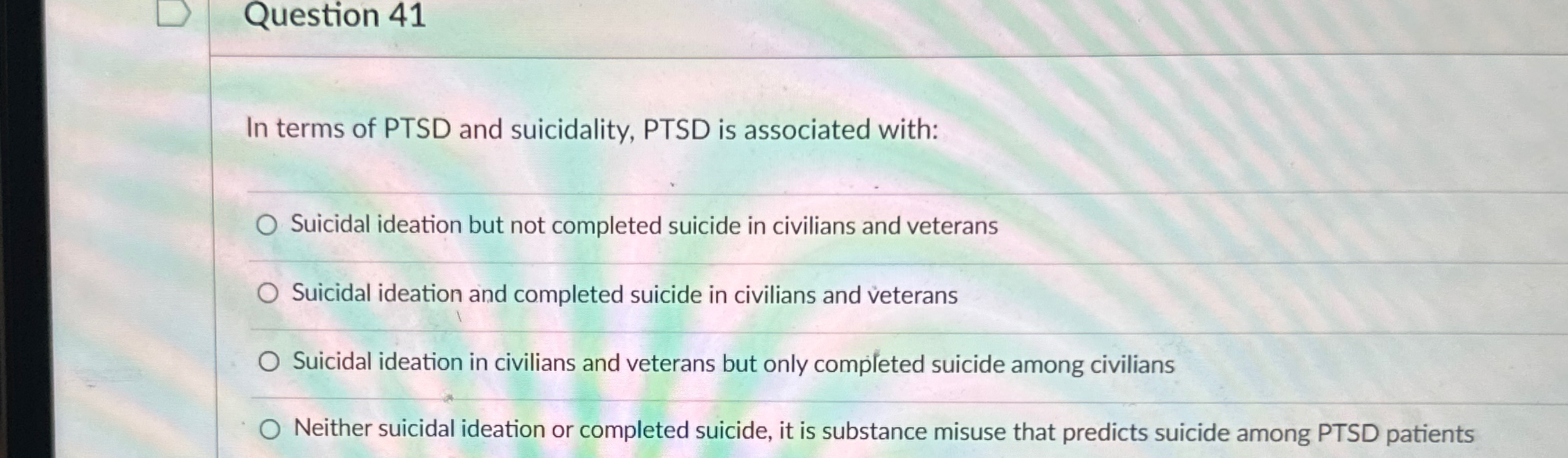 Solved Question 41In terms of PTSD and suicidality, PTSD is | Chegg.com