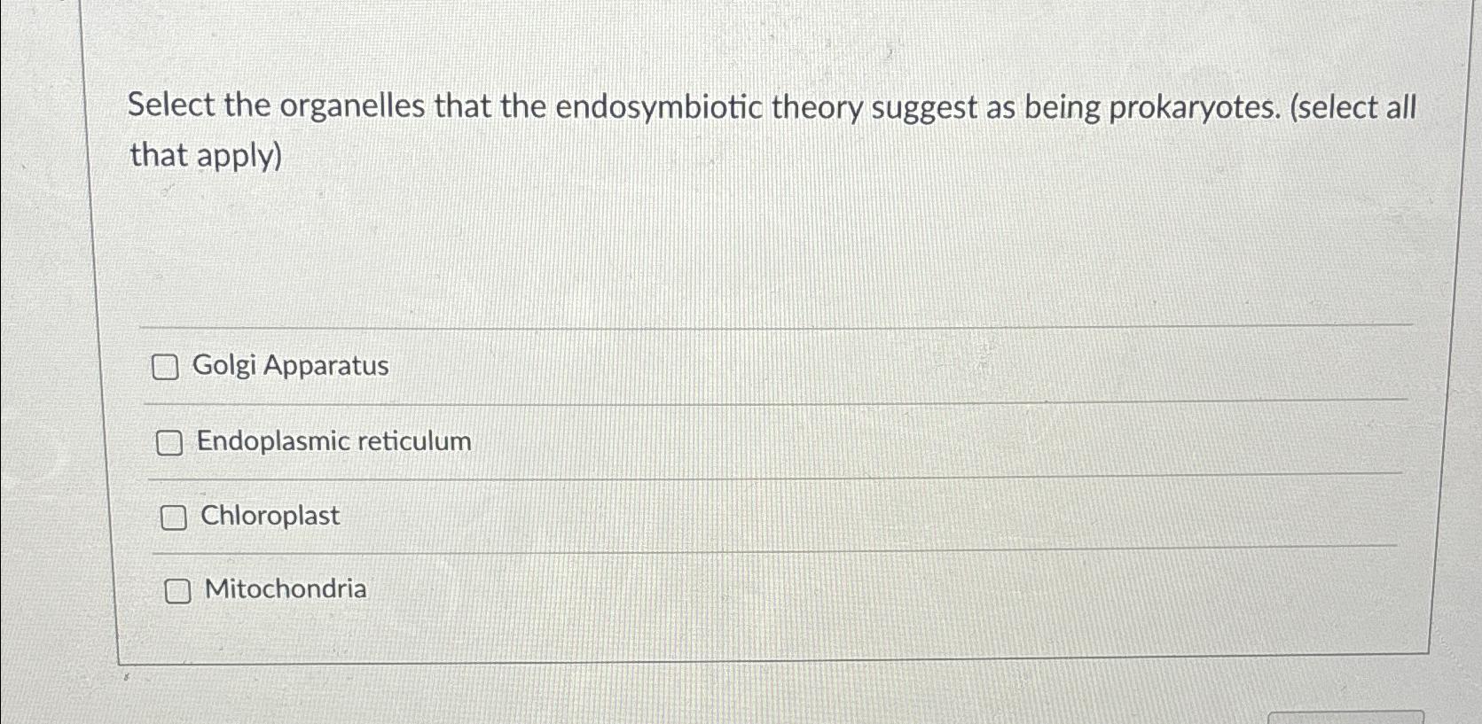 Solved Select the organelles that the endosymbiotic theory | Chegg.com