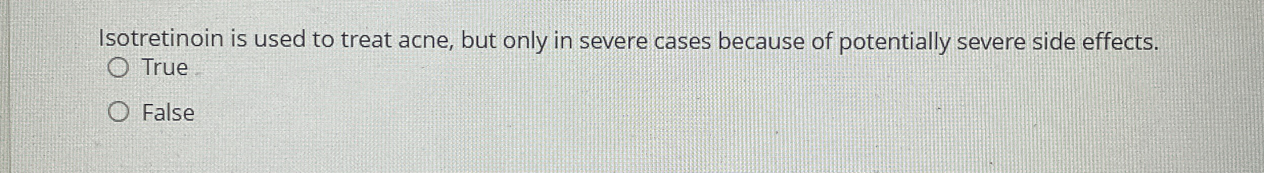 Solved Isotretinoin is used to treat acne, but only in | Chegg.com
