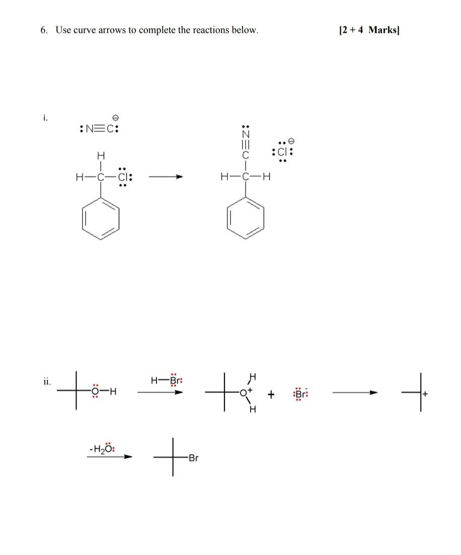 Solved 6. Use curve arrows to complete the reactions below. | Chegg.com