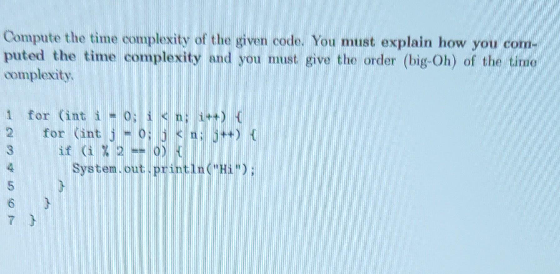 Solved Compute The Time Complexity Of The Given Code. You | Chegg.com