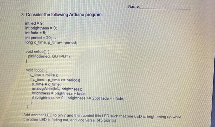 Solved Name: 3. Consider the following Arduino program. int | Chegg.com