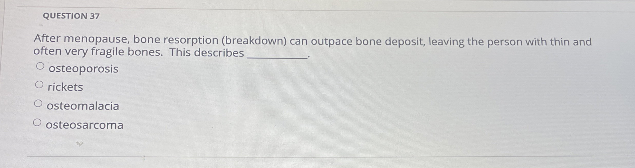 Solved QUESTION 37After menopause, bone resorption