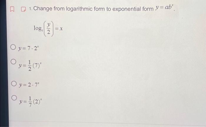 Solved 1. Change from logarithmic form to exponential form | Chegg.com