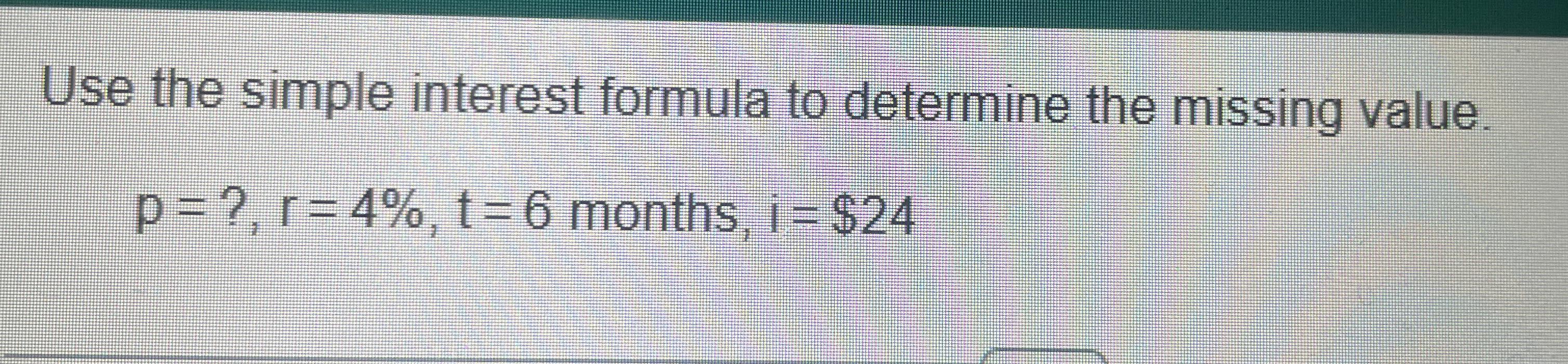 Solved Use the simple interest formula to determine the | Chegg.com