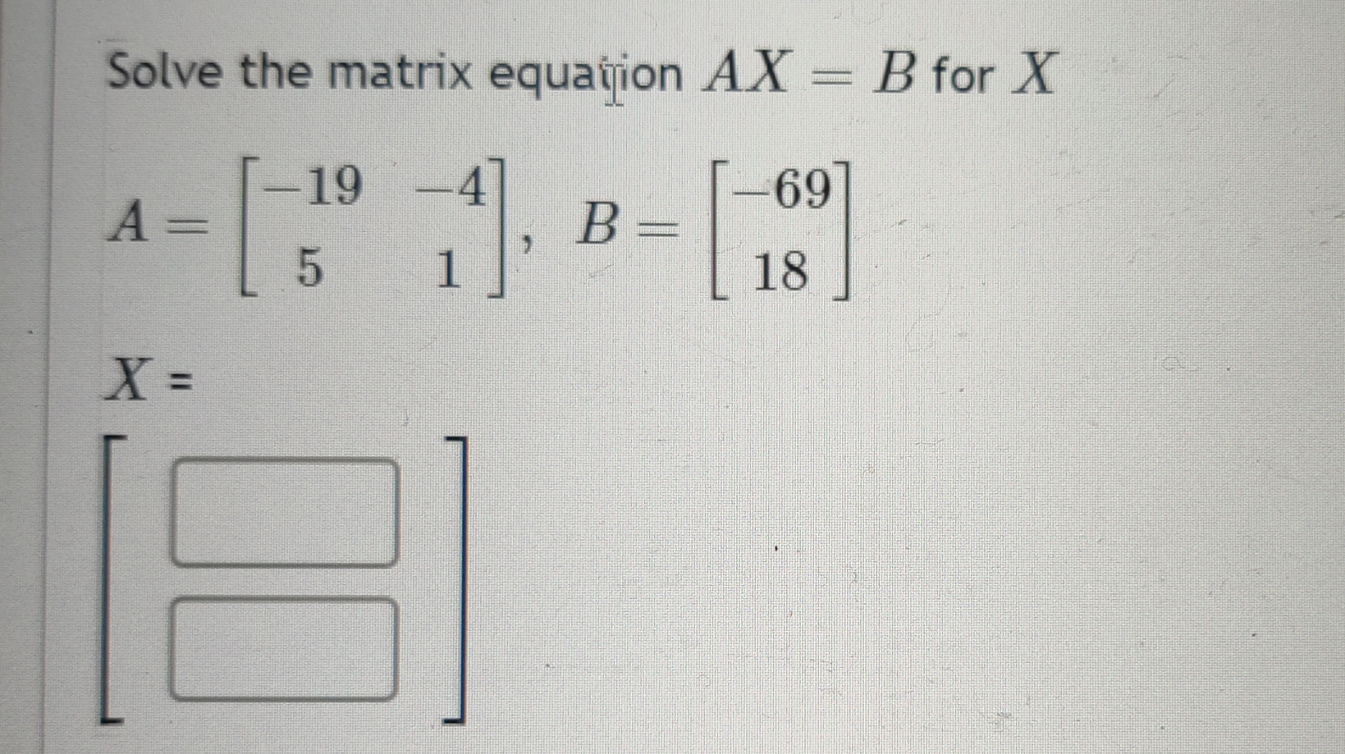 Solved Solve The Matrix Equation Ax B ﻿for