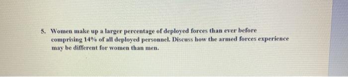 5. Women make up a larger percentage of deployed forces than ever before comprising 14% of all deployed personnel. Discuss ho