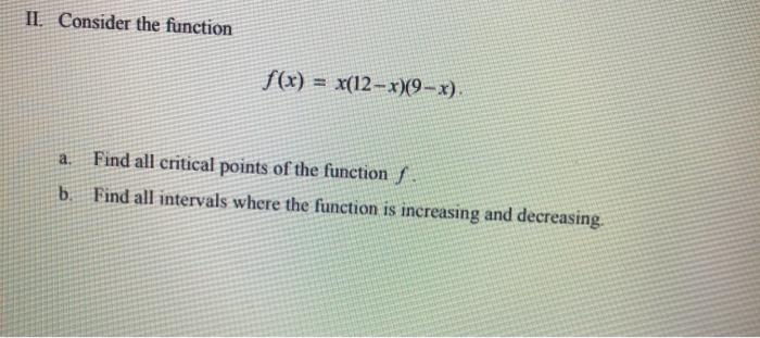 Solved II. Consider the function f(x) = x(12 – x)(9-x) a. | Chegg.com