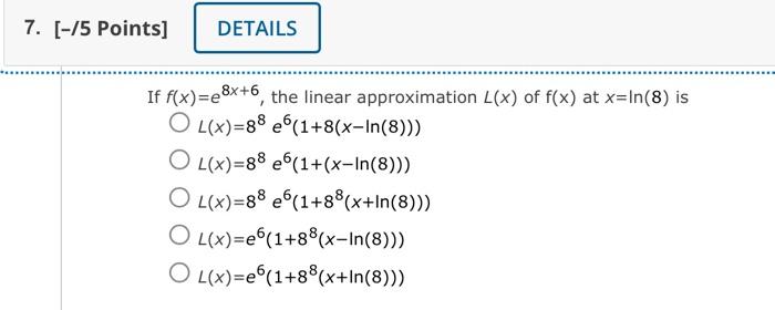 Solved If F X E8x 6 The Linear Approximation L X Of F X