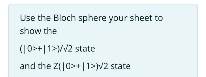 Solved Use the Bloch sphere on your sheet to show the | Chegg.com